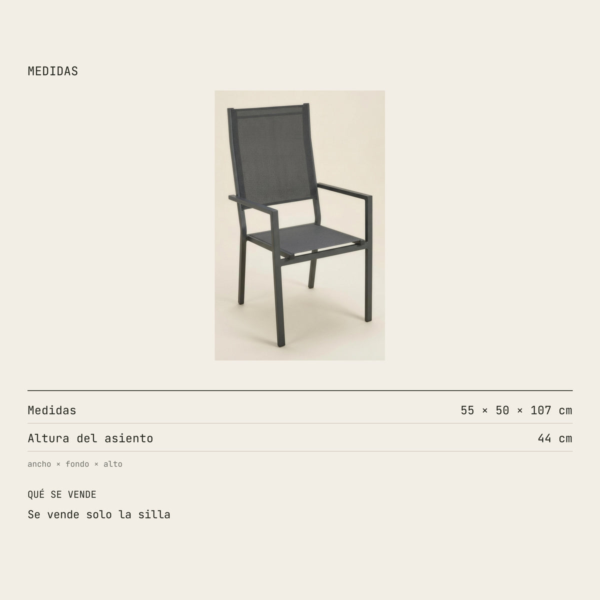 Medidas de la silla de exterior: 55 x 50 x 107 cm, con el asiento a 44 cm del suelo. Se vende solo la silla
