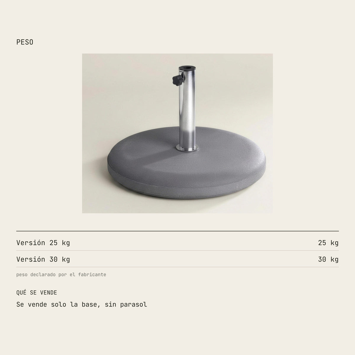 Peso de la base de hormigon para parasol: 25 kg o 30 kg segun la version. Se vende solo la base, sin parasol